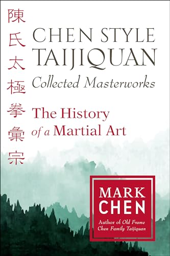 Chen Style Taijiquan Collected Masterworks: The History of a Martial Art von Blue Snake Books